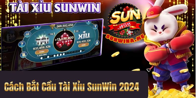 Cách Bắt Cầu SunWin Tài Xỉu Hiệu Quả Nhất 2024