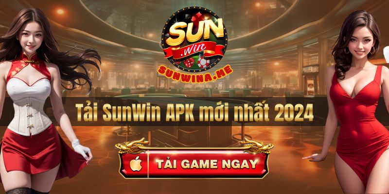 Hướng Dẫn 3 Thao Tác Tải SunWin APK 2024| Nhiều tính năng và giftcode hơn